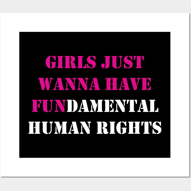 Girls Just Wanna Have Fundamental Human Rights Wall Art by valentinahramov